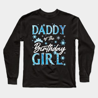 Daddy Of The Birthday Girl Family Snowflakes Winter Party Gift For Girl Kids Long Sleeve T-Shirt